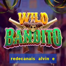 redecanais alvin e os esquilos